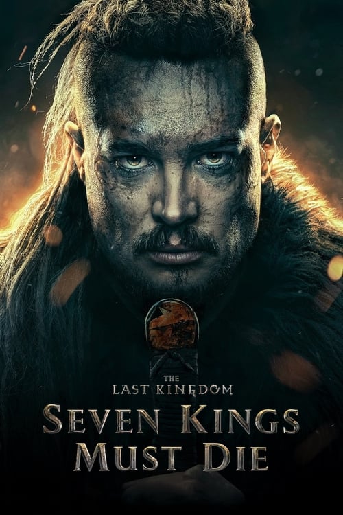 فيلم The Last Kingdom: Seven Kings Must Die