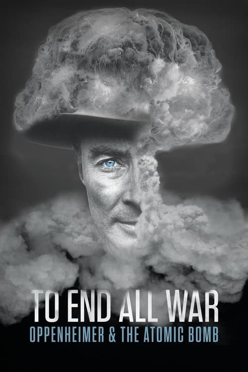 فيلم To End All War: Oppenheimer & the Atomic Bomb