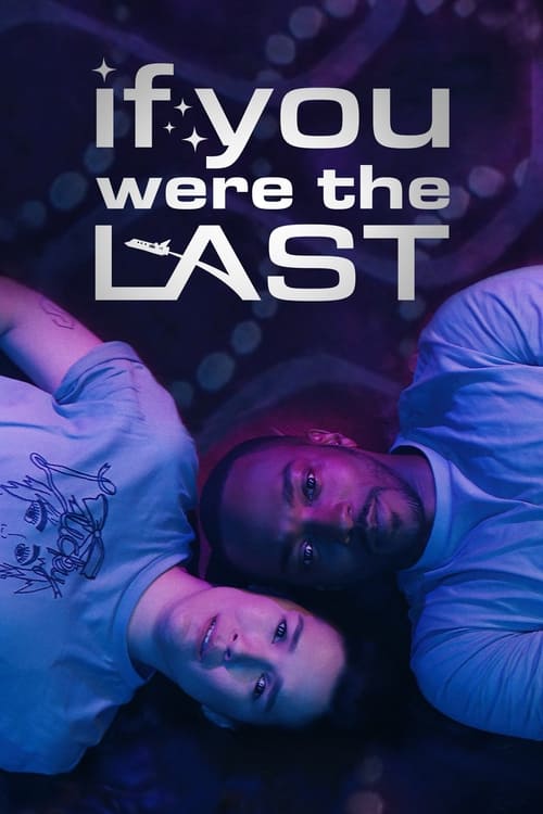 فيلم If You Were the Last